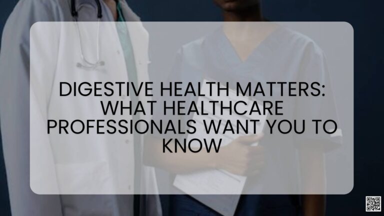 Digestive Health Matters What Healthcare Professionals Want You to Know
