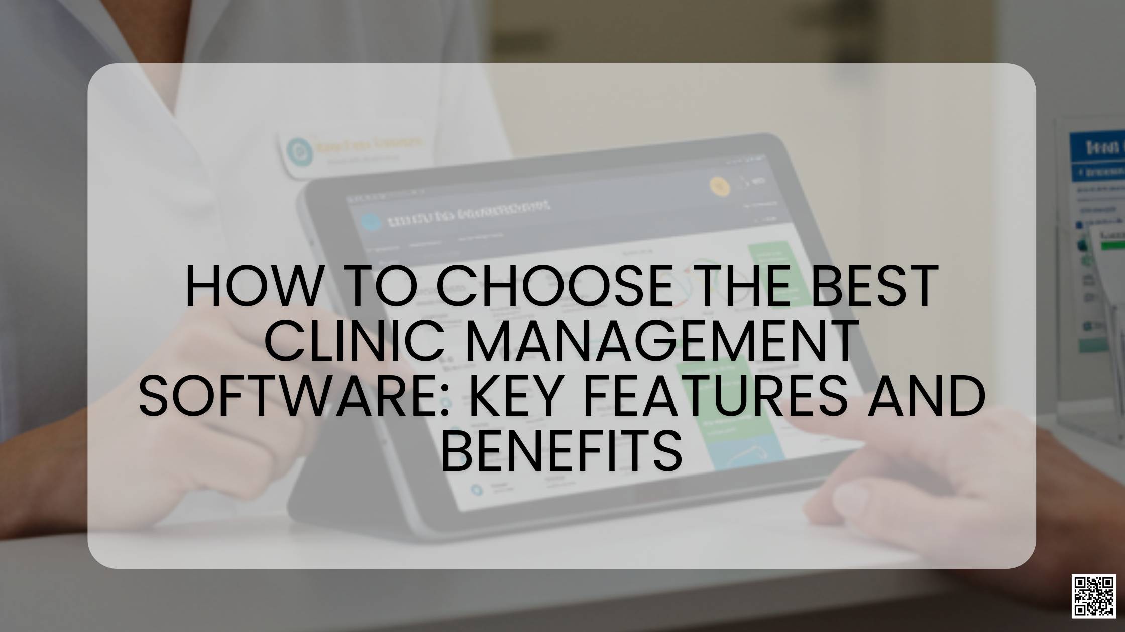 How to Choose the Best Clinic Management Software Key Features and Benefits