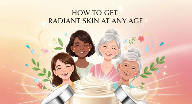 How to Get Radiant Skin at Any Age